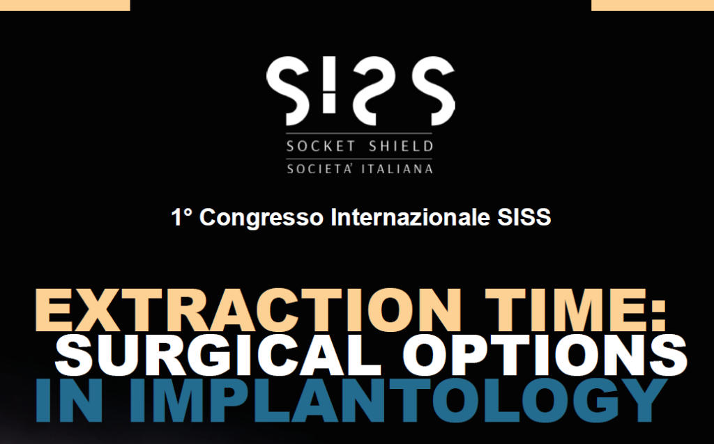 1° Congresso Internazionale SISS – EXTRACTION TIME: SURGICAL OPTIONS IN IMPLANTOLOGY